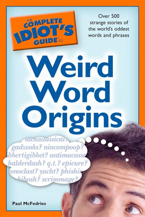 Cover of the book The Complete Idiot's Guide to Weird Word Origins by Paul McFedries, DK Publishing