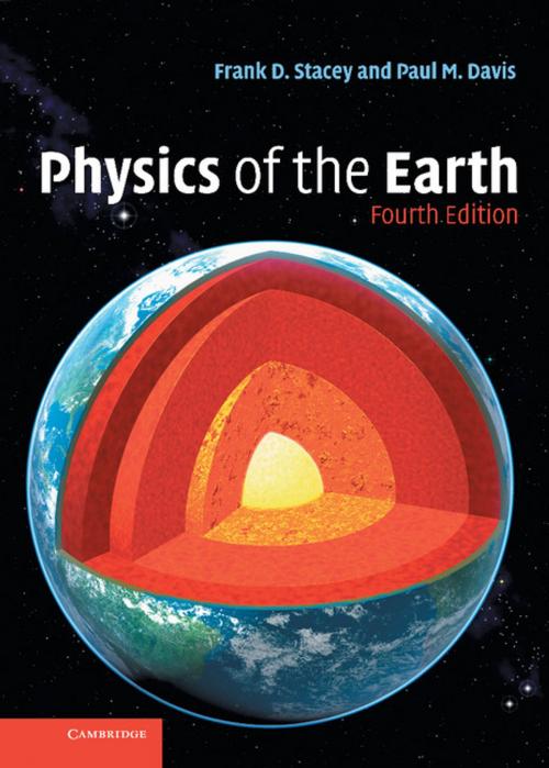 Cover of the book Physics of the Earth by Frank D. Stacey, Paul M. Davis, Cambridge University Press