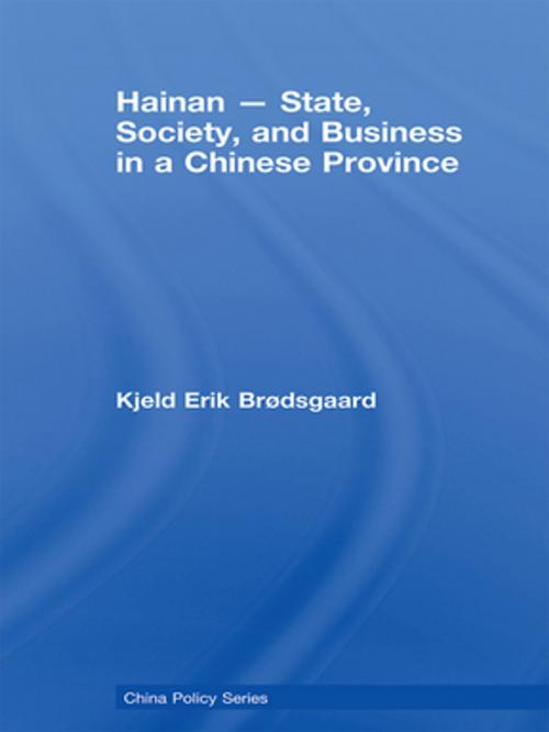 Cover of the book Hainan - State, Society, and Business in a Chinese Province by Kjeld Erik Brødsgaard, Taylor and Francis