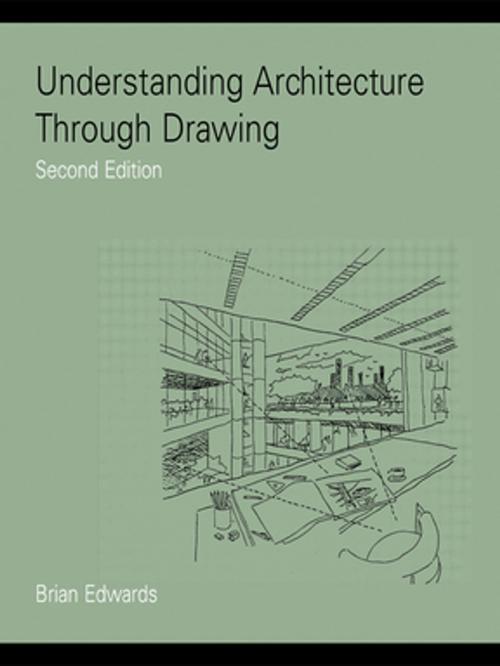 Cover of the book Understanding Architecture Through Drawing by Brian Edwards, Taylor and Francis