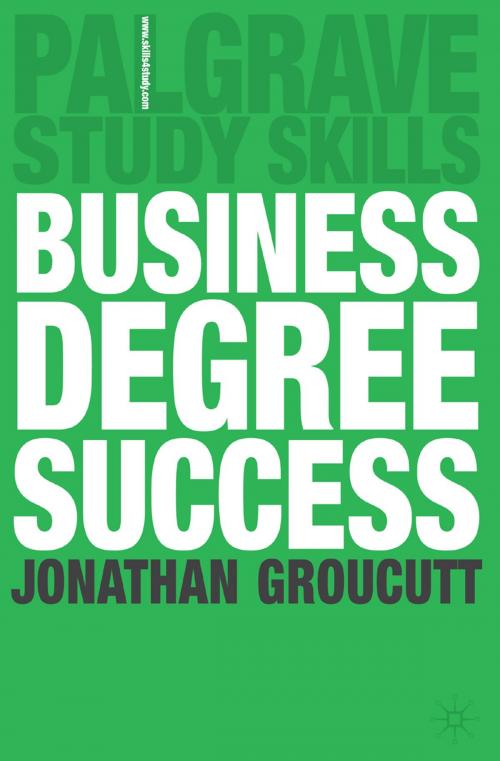 Cover of the book Business Degree Success by Jonathan Groucutt, Macmillan Education UK