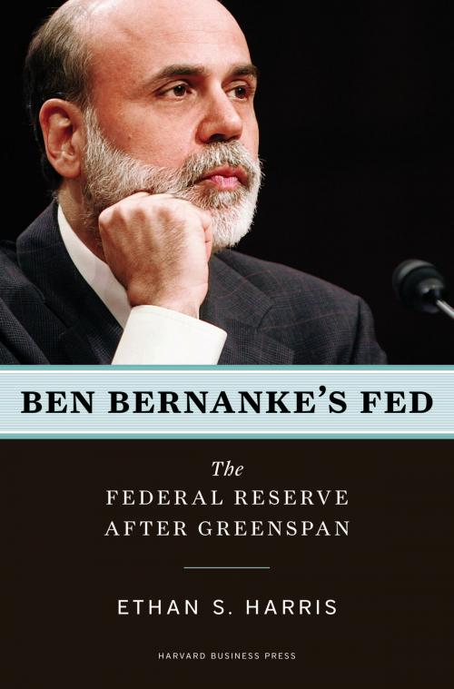Cover of the book Ben Bernanke's Fed by Ethan S. Harris, Harvard Business Review Press