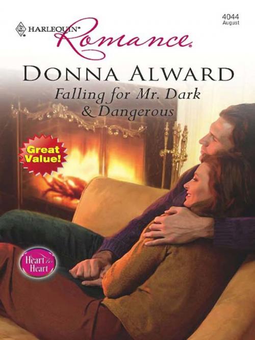 Cover of the book Falling For Mr. Dark & Dangerous by Donna Alward, Harlequin