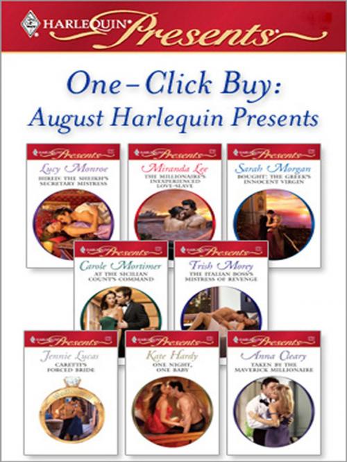Cover of the book One-Click Buy: August Harlequin Presents by Lucy Monroe, Miranda Lee, Sarah Morgan, Carole Mortimer, Trish Morey, Jennie Lucas, Kate Hardy, Anna Cleary, Harlequin