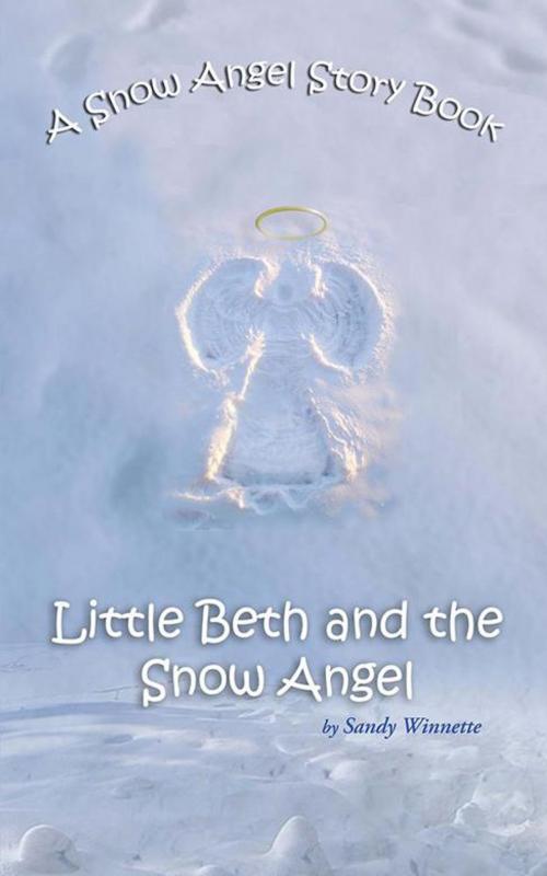 Cover of the book A Snow Angel Story Book by Sandy Winnette, AuthorHouse