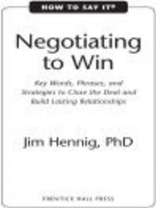 Cover of the book How to Say It: Negotiating to Win by Jim Hennig, Ph.D., Penguin Publishing Group
