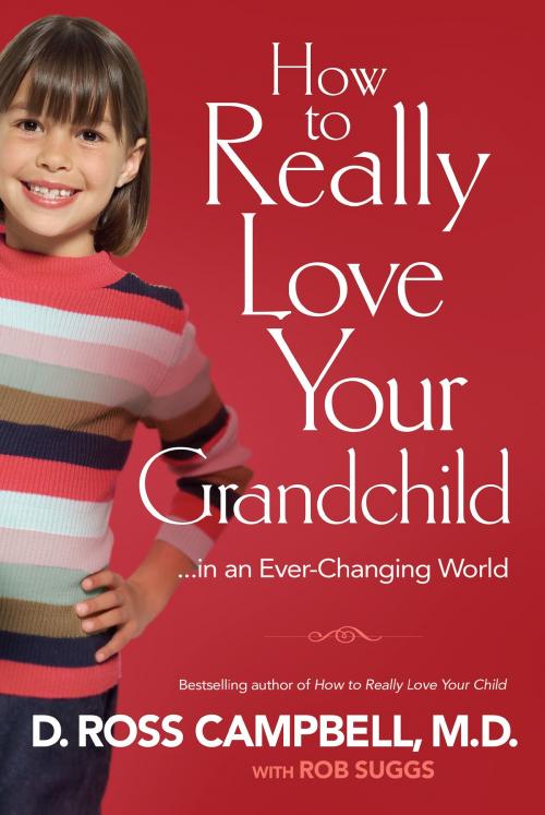 Cover of the book How to Really Love Your Grandchild by D. Ross M.D. Campbell, Rob Suggs, Gary Chapman, Baker Publishing Group