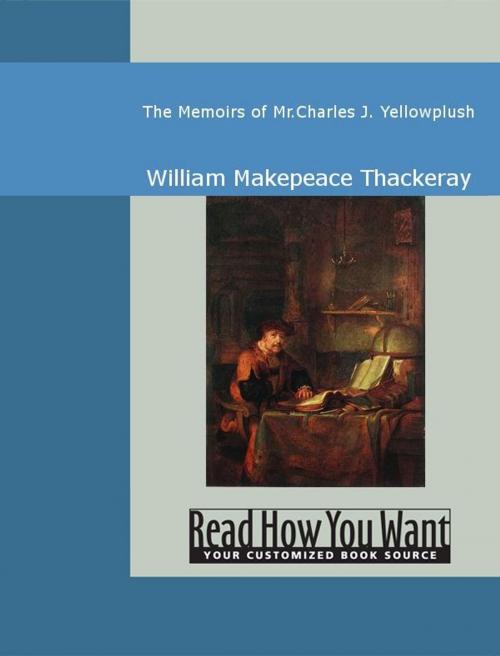 Cover of the book The Memoirs Of Mr.Charles J. Yellowplush by Thackeray, William Makepeace, ReadHowYouWant