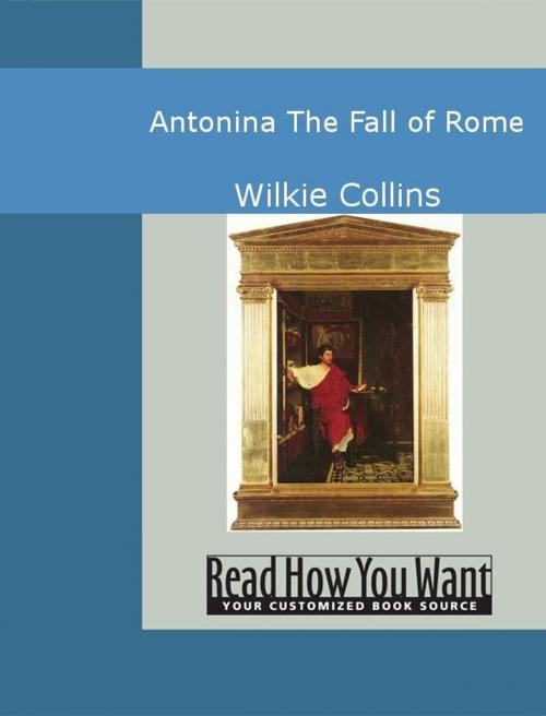 Cover of the book Antonina: The Fall Of Rome by Collins, Wilkie, ReadHowYouWant