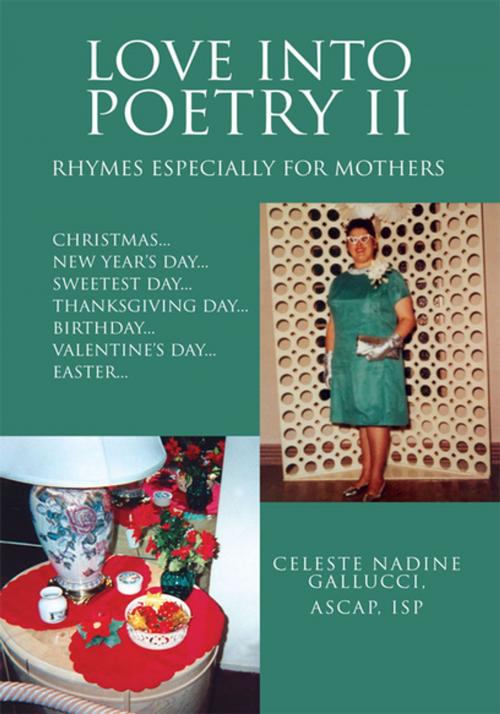 Cover of the book Love into Poetry Ii by Celeste Nadine Gallucci, Xlibris US