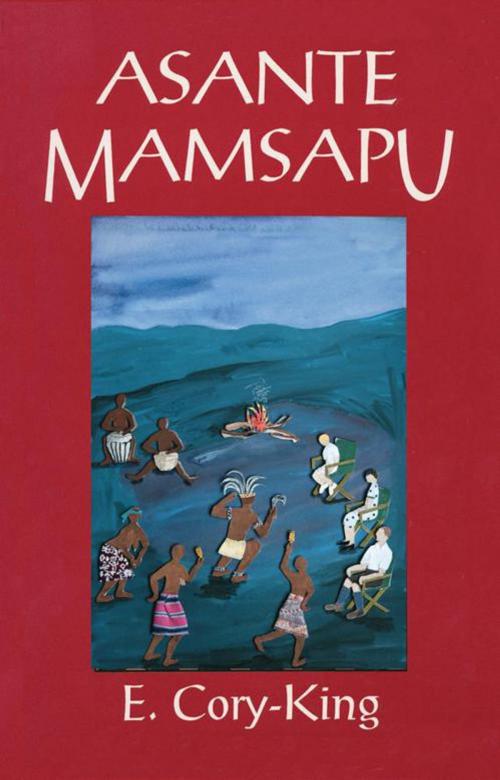 Cover of the book Asante Mamsapu by E. Cory-King, Trafford Publishing