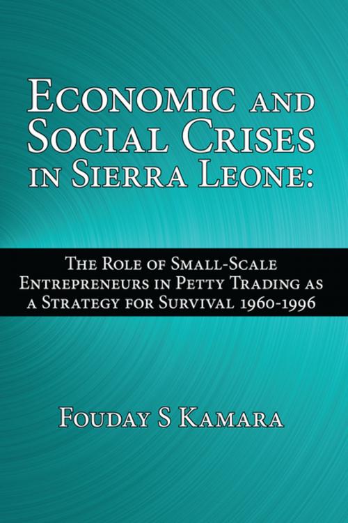 Cover of the book Economic and Social Crises in Sierra Leone: by Fouday S Kamara, AuthorHouse UK