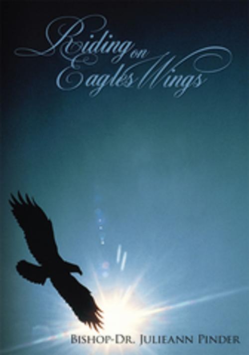 Cover of the book Riding on Eagles Wings by Bishop-Dr. Julieann Pinder, AuthorHouse