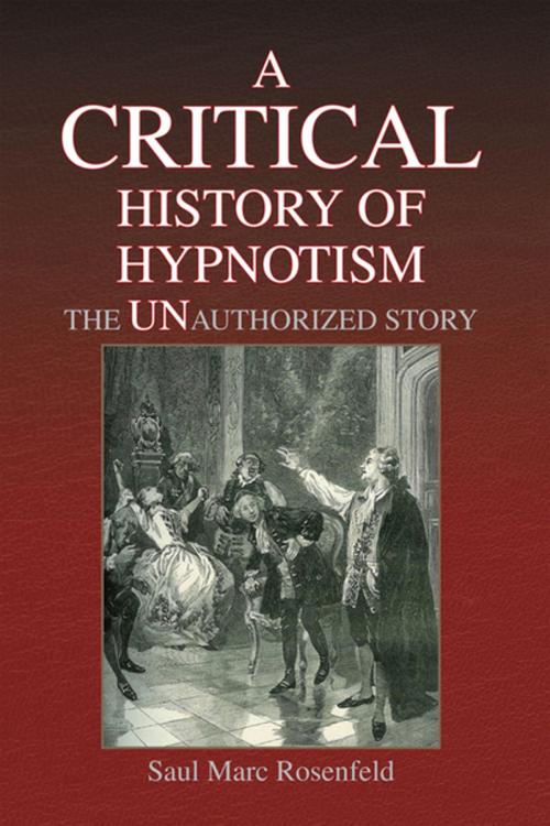 Cover of the book A Critical History of Hypnotism by Saul Marc Rosenfeld, Xlibris US