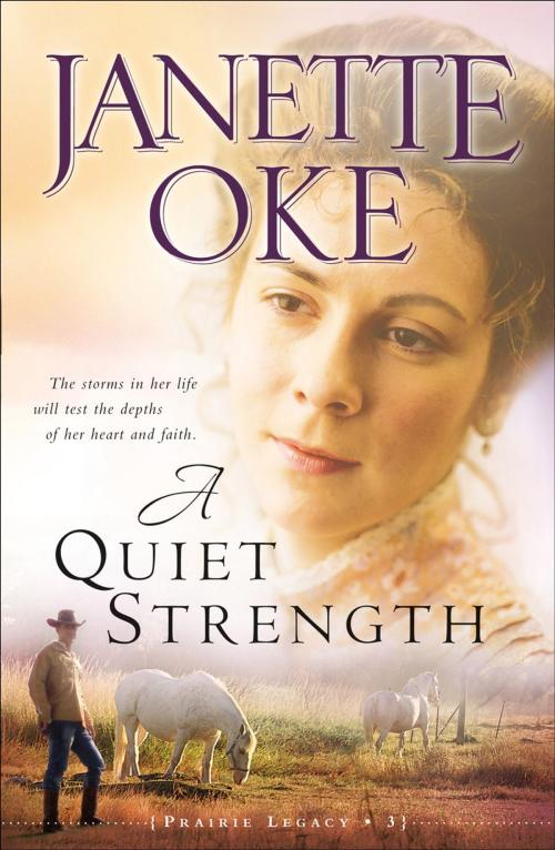 Cover of the book Quiet Strength, A (Prairie Legacy Book #3) by Janette Oke, Baker Publishing Group