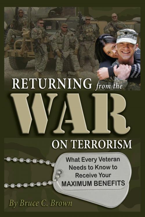 Cover of the book Returning from the War on Terrorism: What Every Iraq, Afghanistan, and Deployed Veteran Needs to Know to Receive Their Maximum Benefits by Bruce Brown, Atlantic Publishing Group