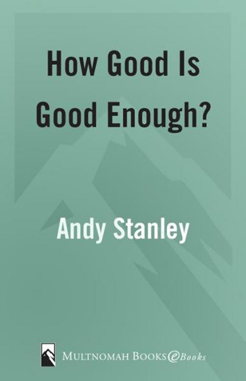 Cover of the book How Good Is Good Enough? by Andy Stanley, The Crown Publishing Group