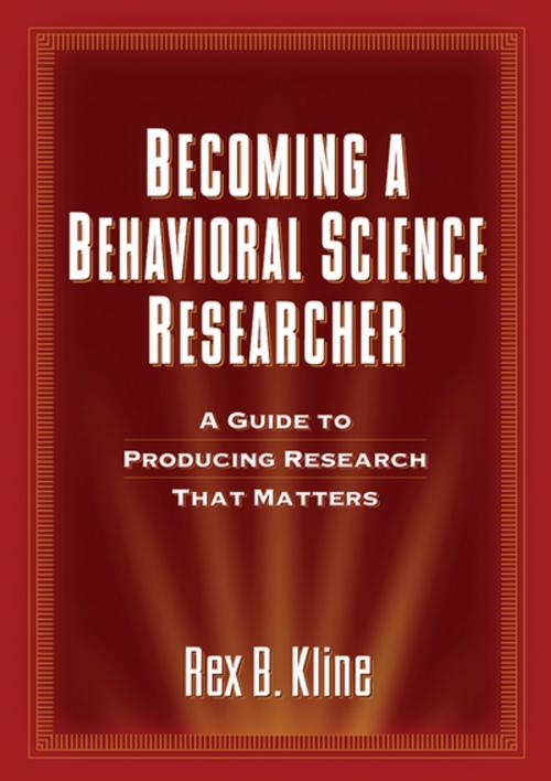 Cover of the book Becoming a Behavioral Science Researcher by Rex B. Kline, PhD, Guilford Publications