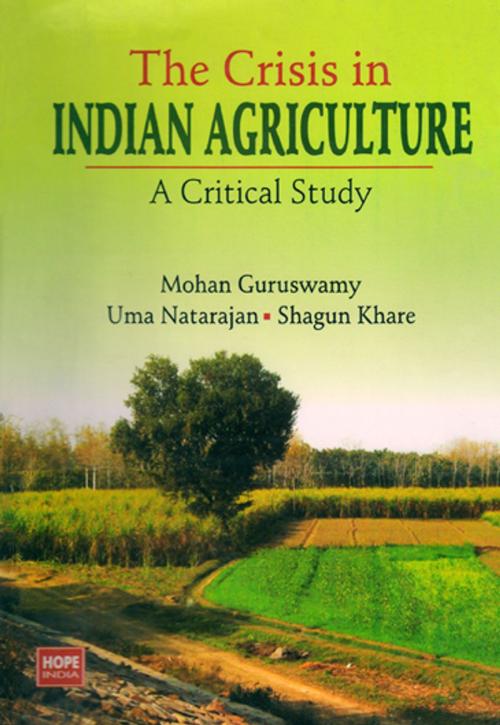 Cover of the book The Crisis in Indian Agriculture A Critical Study by Mohan Guruswamy, Hope India Publications