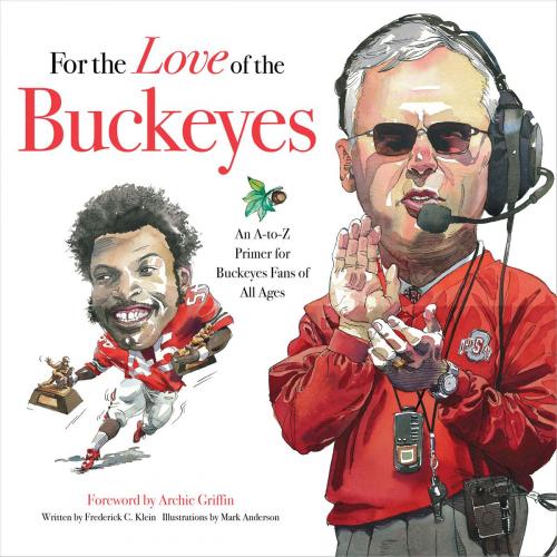 Cover of the book For the Love of the Buckeyes by Frederick C.  Klein, Triumph Books