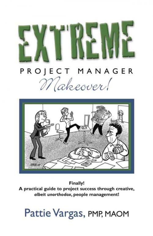 Cover of the book EXTREME Project Manager Makeover! by Pattie Vargas, BookLocker.com, Inc.