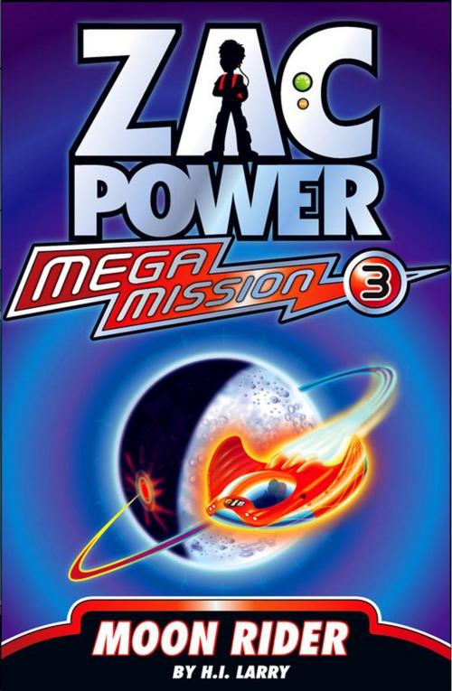 Cover of the book Zac Power Mega Mission #3: Moon Rider by H. I. Larry, Hardie Grant Egmont