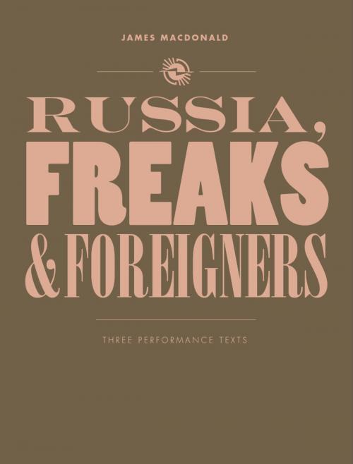 Cover of the book Russia, Freaks and Foreigners by James Macdonald, Intellect Books Ltd