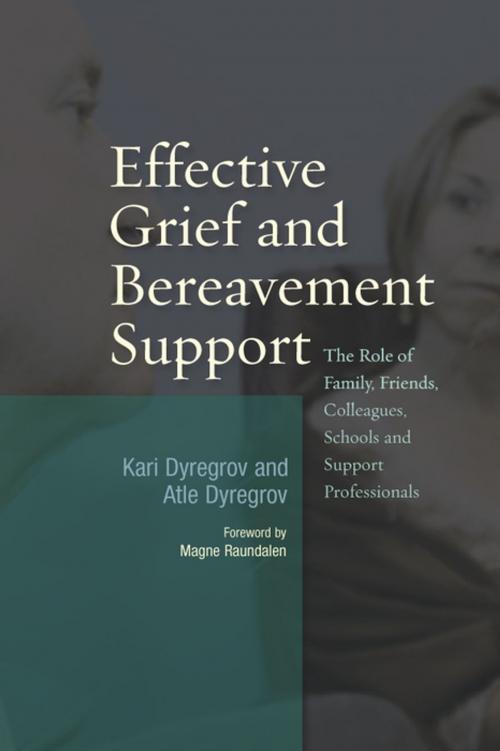 Cover of the book Effective Grief and Bereavement Support by Atle Dyregrov, Kari Dyregrov, Jessica Kingsley Publishers