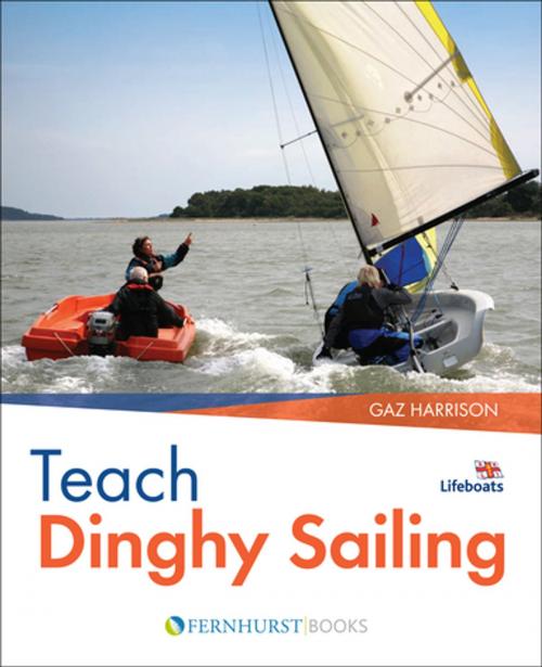 Cover of the book Teach Dinghy Sailing by Gaz Harrison, Fernhurst Books Limited