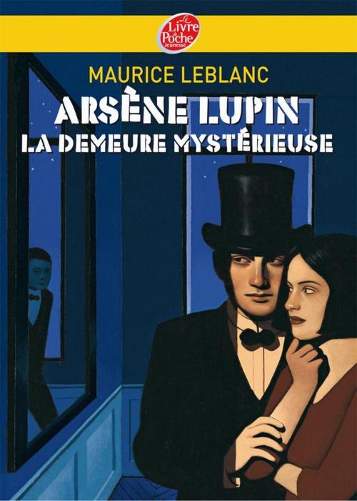 Cover of the book Arsène Lupin, La demeure mystérieuse - Texte intégral by Maurice Leblanc, Livre de Poche Jeunesse