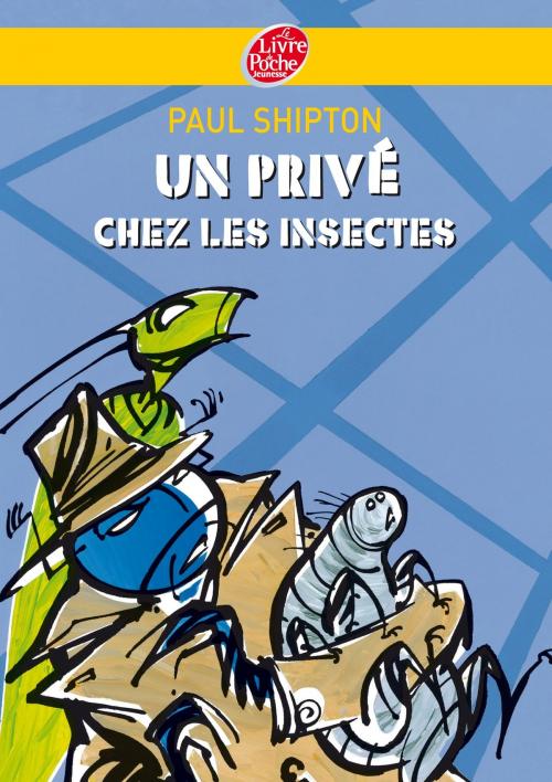 Cover of the book Un privé chez les insectes by Paul Shipton, Livre de Poche Jeunesse