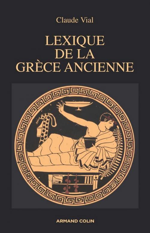 Cover of the book Lexique de la Grèce ancienne by Monique Vial, Armand Colin