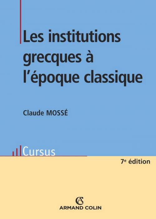 Cover of the book Les institutions grecques à l'époque classique by Claude Mossé, Armand Colin