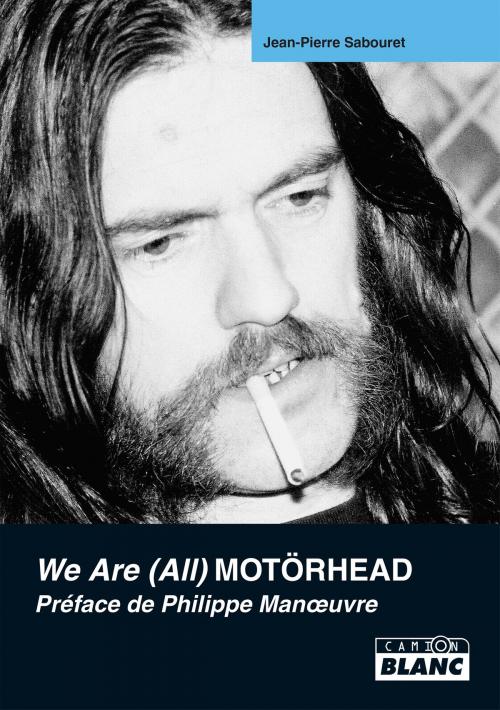 Cover of the book Motörhead by Jean-Pierre Sabouret, Camion Blanc