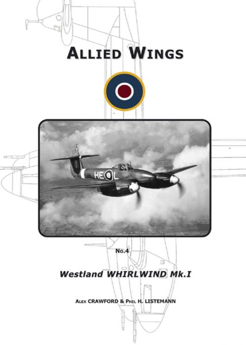 Cover of the book The Westland Whirlwind Mk.I by Crawford, Alex, Listemann, Phil, Philedition