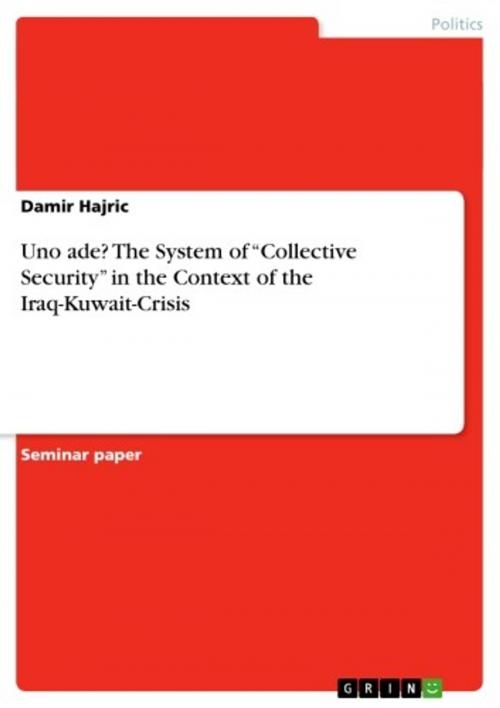 Cover of the book Uno ade? The System of 'Collective Security' in the Context of the Iraq-Kuwait-Crisis by Damir Hajric, GRIN Publishing