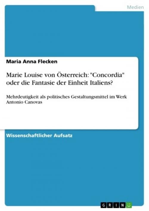 Cover of the book Marie Louise von Österreich: 'Concordia' oder die Fantasie der Einheit Italiens? by Maria Anna Flecken, GRIN Verlag