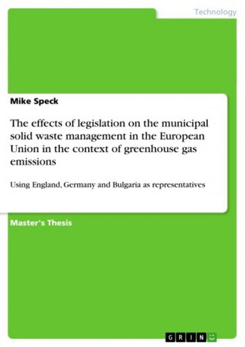 Cover of the book The effects of legislation on the municipal solid waste management in the European Union in the context of greenhouse gas emissions by Mike Speck, GRIN Publishing