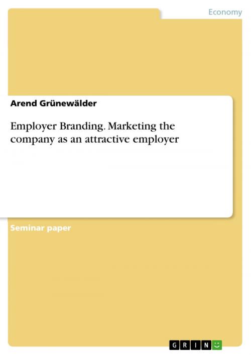 Cover of the book Employer Branding. Marketing the company as an attractive employer by Arend Grünewälder, GRIN Publishing