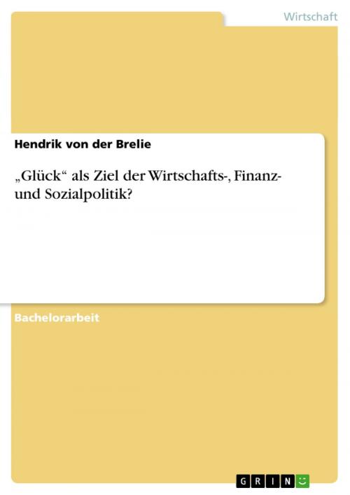 Cover of the book 'Glück' als Ziel der Wirtschafts-, Finanz- und Sozialpolitik? by Hendrik von der Brelie, GRIN Verlag