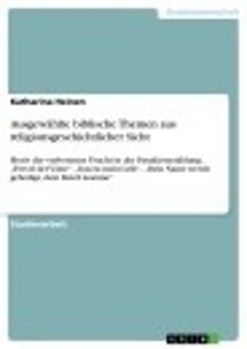 Cover of the book Ausgewählte biblische Themen aus religionsgeschichtlicher Sicht by Katharina Heinen, GRIN Publishing