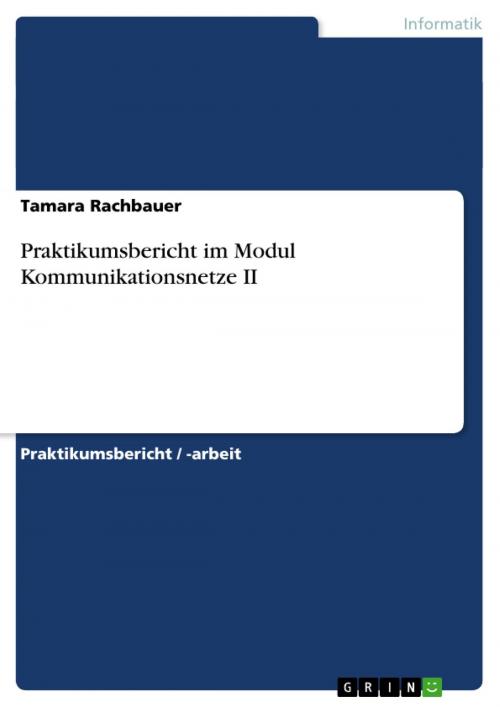 Cover of the book Praktikumsbericht im Modul Kommunikationsnetze II by Tamara Rachbauer, GRIN Verlag