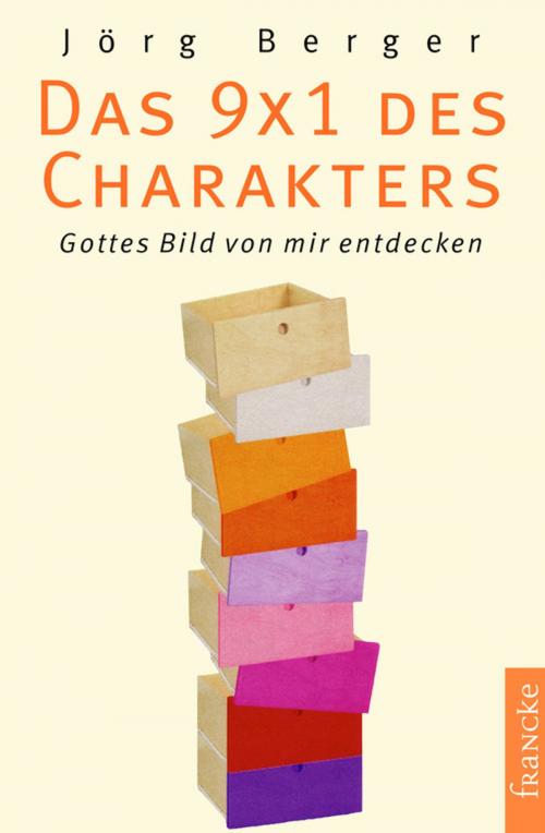 Cover of the book Das 9 x 1 des Charakters by Jörg Berger, Francke-Buchhandlung