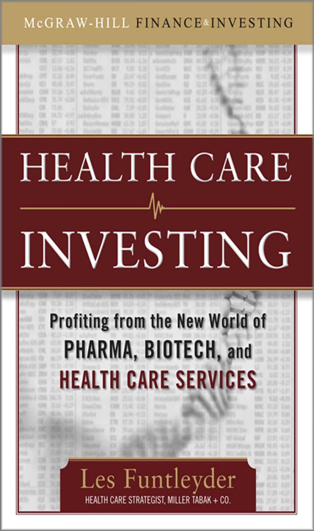 Big bigCover of Healthcare Investing: Profiting from the New World of Pharma, Biotech, and Health Care Services