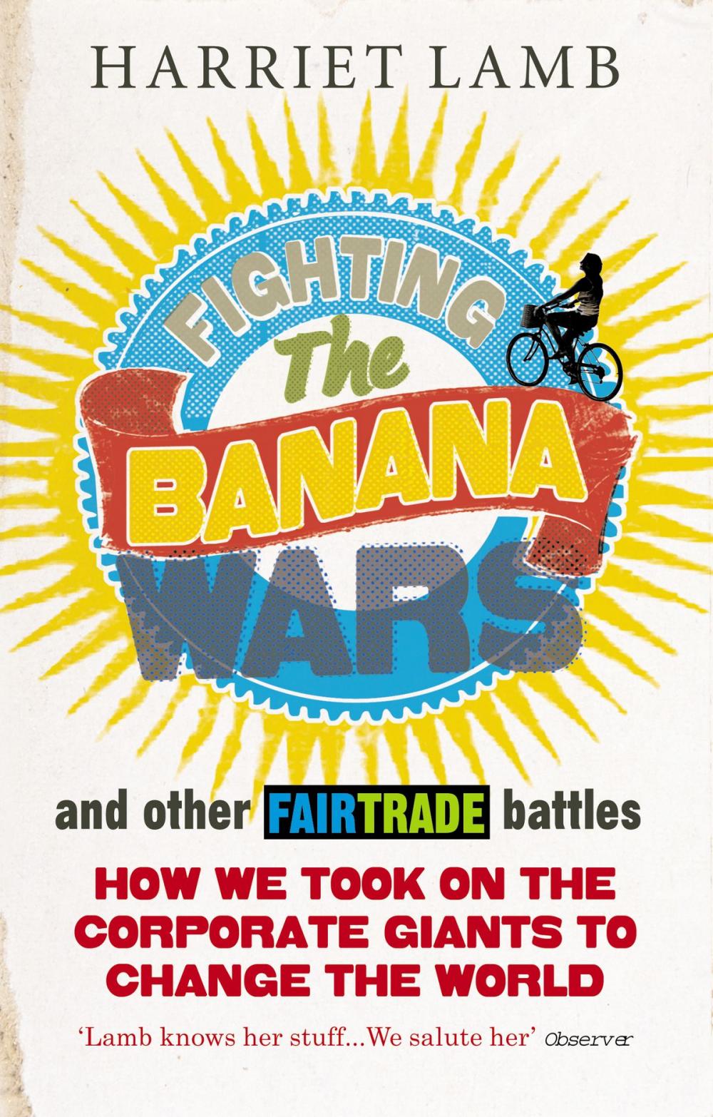 Big bigCover of Fighting the Banana Wars and Other Fairtrade Battles