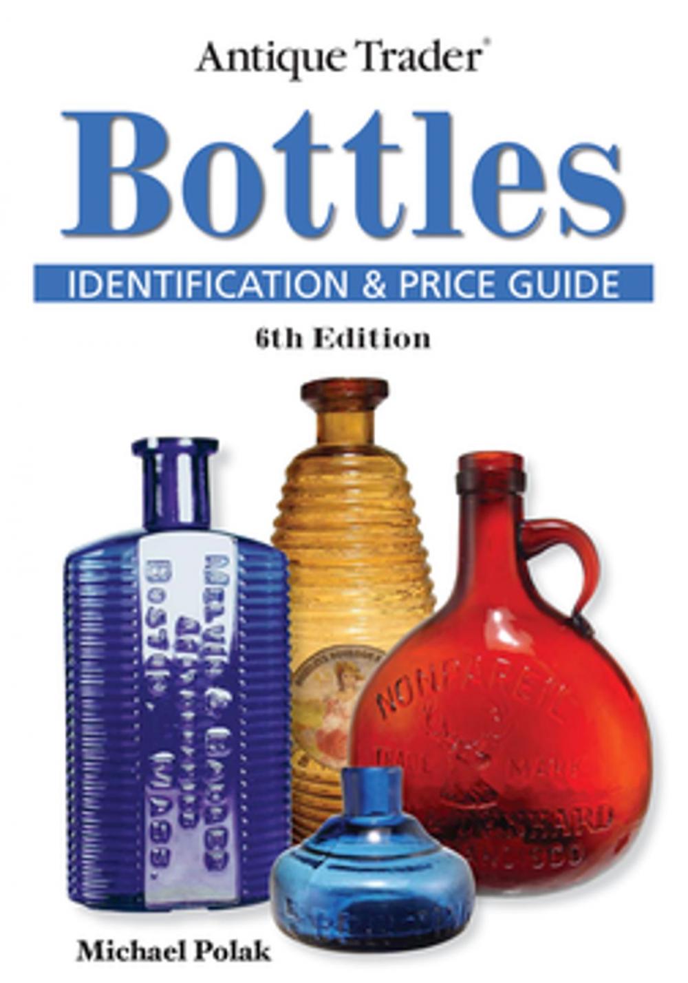 Big bigCover of Antique Trader Bottles Identification and Price Guide