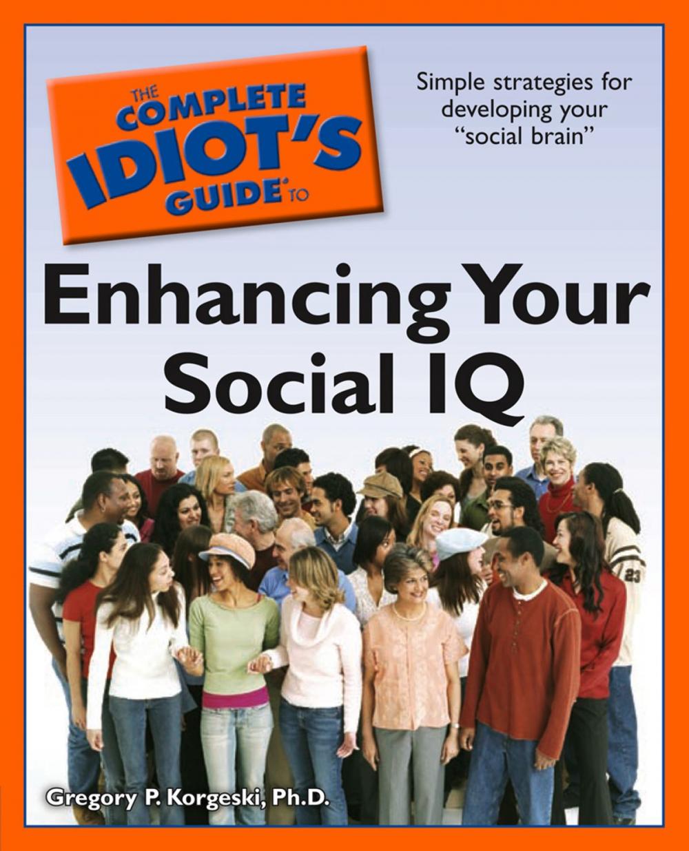 Big bigCover of The Complete Idiot's Guide to Enhancing Your Social IQ