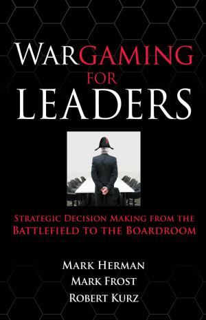 bigCover of the book Wargaming for Leaders: Strategic Decision Making from the Battlefield to the Boardroom by 