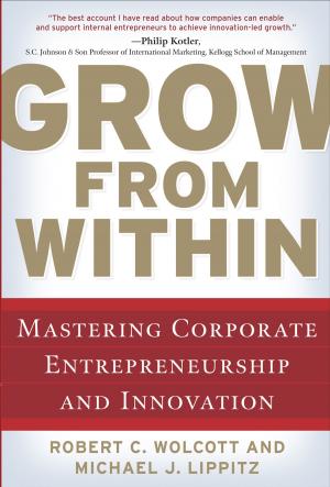 Cover of the book Grow from Within: Mastering Corporate Entrepreneurship and Innovation by Frederic Desbiens, Peter Moskovits, Philipp Weckerle