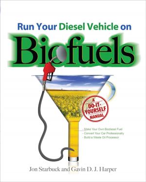 Cover of Run Your Diesel Vehicle on Biofuels: A Do-It-Yourself Manual